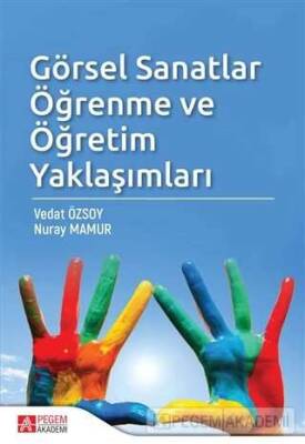 Görsel Sanatlar Öğrenme ve Öğretim Yaklaşımları - 1