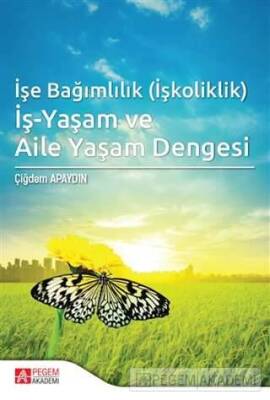 İşe Bağımlılık (İşkoliklik) İş-Yaşam ve Aile Yaşam Dengesi - 1